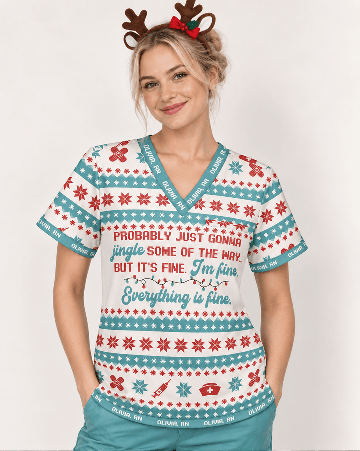 Personalized Name And Job Title Probably Just Gonna Jingle Some Of The Way I'm Fine Everything Is Fine Funny Christmas Gift For Nurse Top